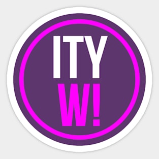 Round ITYW! Sticker